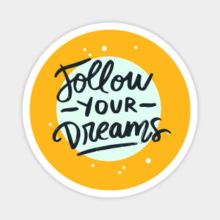 Follow Your Dreams Magnet